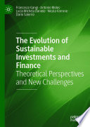 The Evolution of Sustainable Investments and Finance : Theoretical Perspectives and New Challenges /