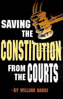 Saving the Constitution from the courts /
