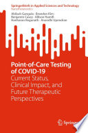 Point-of-Care Testing of COVID-19 : Current Status, Clinical Impact, and Future Therapeutic Perspectives /