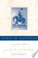 States of exception : everyday life and postcolonial identity /