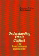 Understanding ethnic conflict : the international dimension /