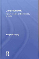 Jana Sanskriti, forum theatre and democracy in India /