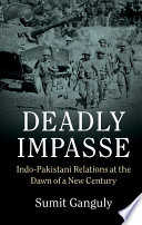 Deadly Impasse : Kashmir and Indo-Pakistani Relations at the Dawn of New Century /