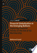 Financial Globalization in the Emerging Balkans : Exploring Financial Trends on the Eve of EU Membership /