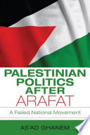 Palestinian politics after Arafat : a failed national movement /