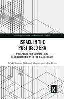 Israel in the post Oslo era : prospects for conflict and reconciliation with the Palestinians /