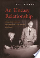 An uneasy relationship : American Jewish leadership and Israel, 1948-1957 /