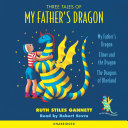 Three tales of my father's dragon /
