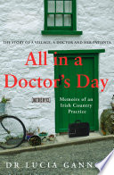 All in a doctor's day : memoirs of an Irish country practice /
