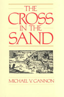 The cross in the sand : the early Catholic Church in Florida, 1513-1870 /
