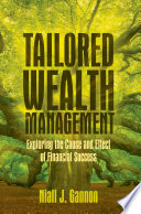 Tailored Wealth Management : Exploring the Cause and Effect of Financial Success /