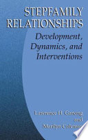 Stepfamily Relationships : Development, Dynamics, and Interventions /