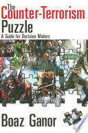 The counter-terrorism puzzle : a guide for decision makers /
