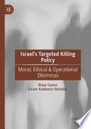 Israel's Targeted Killing Policy : Moral, Ethical & Operational Dilemmas /