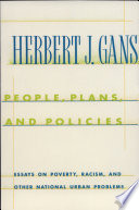 People, plans, and policies : essays on poverty, racism, and other national urban problems /