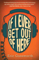 If I ever get out of here : a novel /