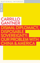Dismal diplomacy, disposable sovereignty: our problem with china & america.