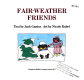 Fair-weather friends /
