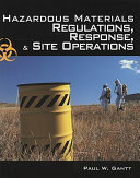 Hazardous materials : regulations, response and site operations /