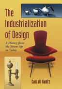 The industrialization of design : a history from the steam age to today /
