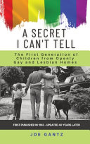 A secret I can't tell : the first generation of children from openly gay and lesbian homes /
