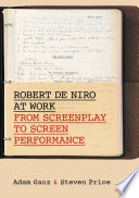 Robert De Niro at Work : From Screenplay to Screen Performance  /