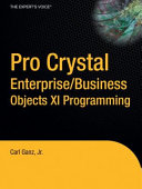 Pro Crystal Enterprise/Business Objects XI programming /