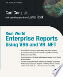 Real world enterprise reports using VB6 and VB .NET /