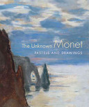 The unknown Monet : pastels and drawings /