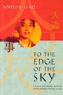 To the edge of the sky : a story of love, betrayal, suffering, and the strength of human courage /