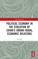 Political economy in the evolution of China's urban-rural economic relations /