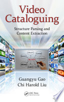 Video cataloguing : structure parsing and content extraction /