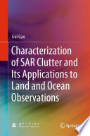 Characterization of SAR Clutter and Its Applications to Land and Ocean Observations /