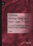 Chinese immigration and Australian politics : a critical analysis on a merit-based immigration system /