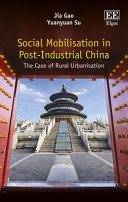 Social mobilisation in post-industrial China : the case of rural urbanisation /