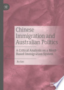 Chinese Immigration and Australian Politics : A Critical Analysis on a Merit-Based Immigration System /