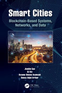 Smart cities : blockchain-based systems, networks, and data /