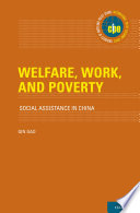 Welfare, work and poverty : social assistance in China /