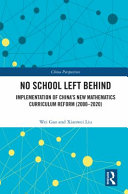 No school left behind : implementation of China's new mathematics curriculum reform (2000-2020) /