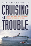 Cruising for trouble : cruise ships as soft targets for pirates, terrorists, and common criminals /