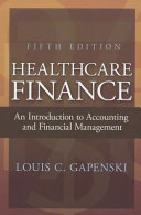 Healthcare finance : an introduction to accounting and financial management /