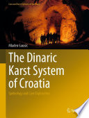 The Dinaric Karst System of Croatia : Speleology and Cave Exploration /