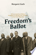 Freedom's ballot : African American political struggles in Chicago from abolition to the Great Migration /
