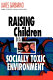 Raising children in a socially toxic environment /