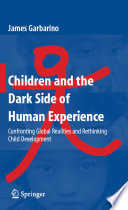 Children and the dark side of human experience : confronting global realities and rethinking child development.