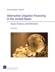 Alternative litigation financing in the United States : issues, knowns, and unknowns /