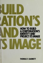 How to build a corporation's identity and project its image /