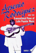 Arsenio Rodríguez and the transnational flows of Latin popular music /