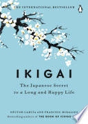 Ikigai : the Japanese secret to a long and happy life /