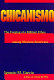 Chicanismo : the forging of a militant ethos among Mexican Americans /